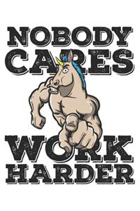 Nobody Cares Work Harder