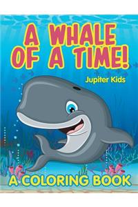 A Whale of a Time! (A Coloring Book)