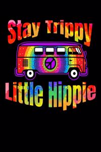 Stay Trippy Little Hippie