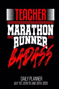 Teacher Marathon Runner Badass Daily Planner July 1st, 2019 To June 30th, 2020