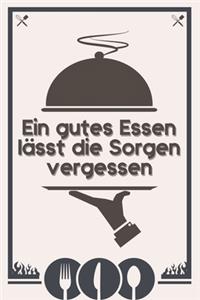 Ein gutes Essen lässt die Sorgen vergessen