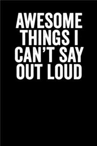 Awesome Things I Can't Say Outloud