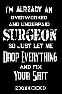 I'm Already An Overworked And Underpaid Surgeon. So Just Let Me Drop Everything And Fix Your Shit!