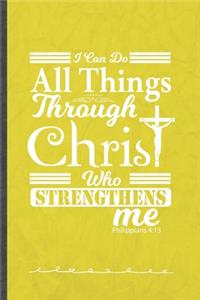 I Can Do All Things Through Christ Who Strengthens Me Philippians 4