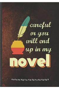Careful or You Will End Up in My Novel