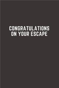 Congratulations on your escape