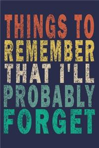 Things to Remember That I'll Probably Forget