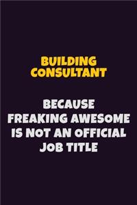 Building Consultant Because Freaking Awesome is not An Official Job Title