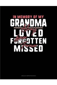 In Memory Of My Grandma Always Loved Never Forgotten Forever Missed