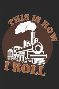 This Is How I Roll Train Locomotive