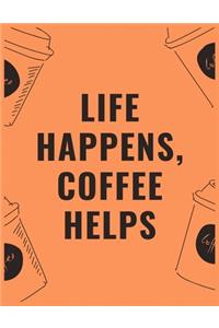 Life happens coffee helps