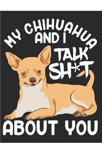 My Chihuahua and I Talk Shit About You