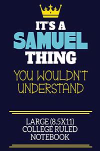 It's A Samuel Thing You Wouldn't Understand Large (8.5x11) College Ruled Notebook