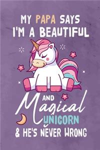 My Papa Says I'm a Beautiful And Magical Unicorn & She's Never Wrong