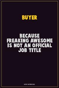 Buyer, Because Freaking Awesome Is Not An Official Job Title