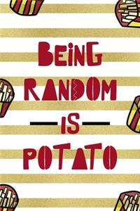 Being Random Is Potato