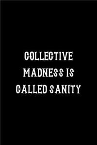 Collective Madness Is Called Sanity