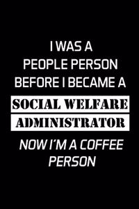 I Was a People Person Before I Became a Social Welfare Administrator Now I'm a Coffee Person