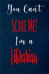 You Can't Scare Me! I'm A Librarian