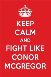 Keep Calm and Fight Like Conor McGregor