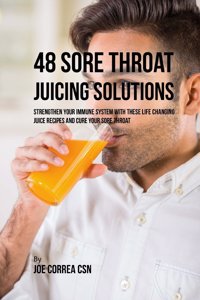 48 Sore Throat Juicing Solutions