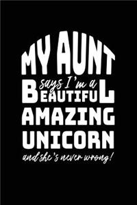My Aunt Says I'm A Beautiful Amazing Unicorn And She's Never Wrong!