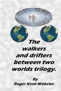 Walkers and Drifters Between Two Worlds Trilogy.