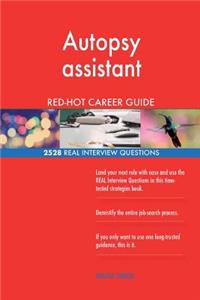 Autopsy assistant RED-HOT Career Guide; 2528 REAL Interview Questions