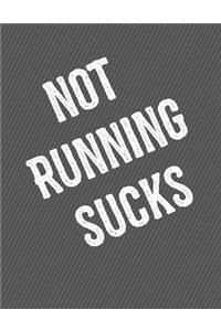 Not Running Sucks Notebook - Blank Unlined: 200 Pages 8.5 x 11 Art Sketch School Student Teacher Track Workout