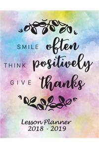 Lesson Planner 2018 - 2019 - Smile Often, Think Positively, Give Thanks