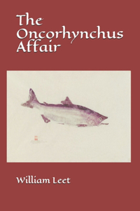 The Oncorhynchus Affair