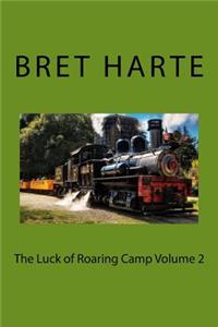 The Luck of Roaring Camp Volume 2