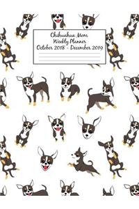 Chihuahua Mom Weekly Planner October 2018 - December 2019: Canine Gift Notebook Planning Organizer for Puppy Lovers