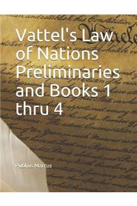 Vattel's Law of Nations Preliminaries and Books 1 Thru 4