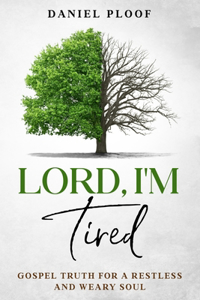 Lord, I'm Tired