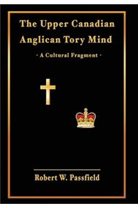 Upper Canadian Anglican Tory Mind