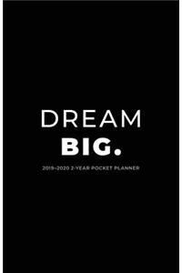2019-2020 2-Year Pocket Planner; Dream Big.