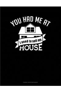 You Had Me at I Need to Sell My House