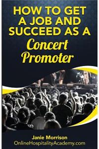 How to Get a Job and Succeed as a Concert Promoter