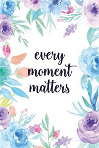 Every Moment Matters