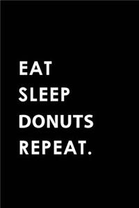 Eat Sleep Donuts Repeat