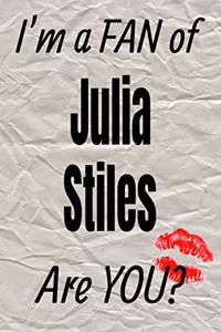 I'm a Fan of Julia Stiles Are You? Creative Writing Lined Journal