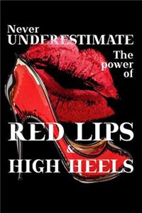 Never Underestimate the Power of Red Lips & High Heels