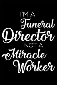 I'm A Funeral Director Not A Miracle Worker