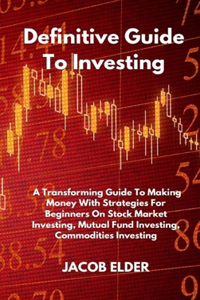 Definitive Guide To Investing