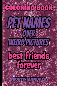 Coloring Book - Pet Names over Weird Pictures - Draw Your Imagination
