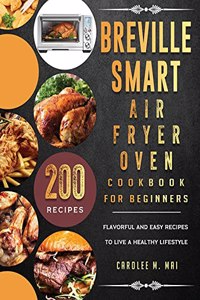 Breville Smart Air Fryer Oven Cookbook for Beginners