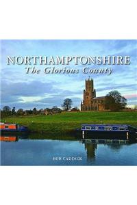 Northamptonshire - The Glorious County