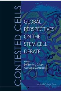 Contested Cells: Global Perspectives on the Stem Cell Debate