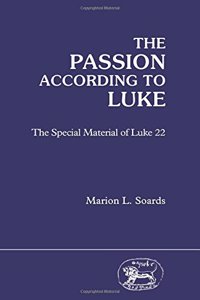 The Passion According to Luke: The Special Material of Luke 22: 14 (JSNT supplement)